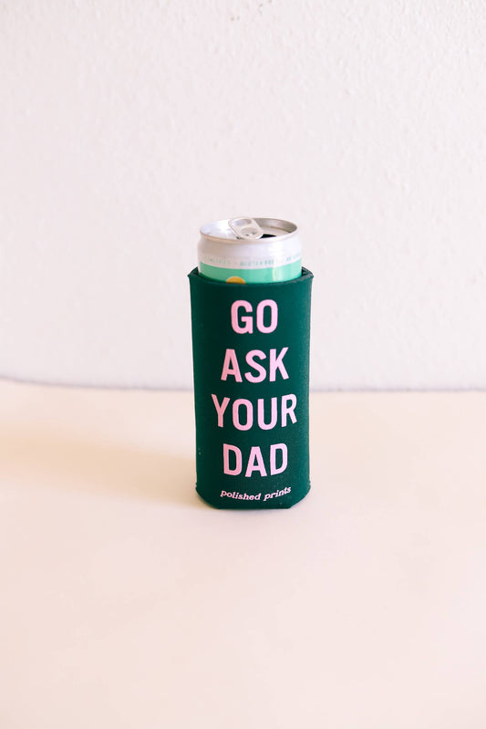 Ask Your Dad Koozie